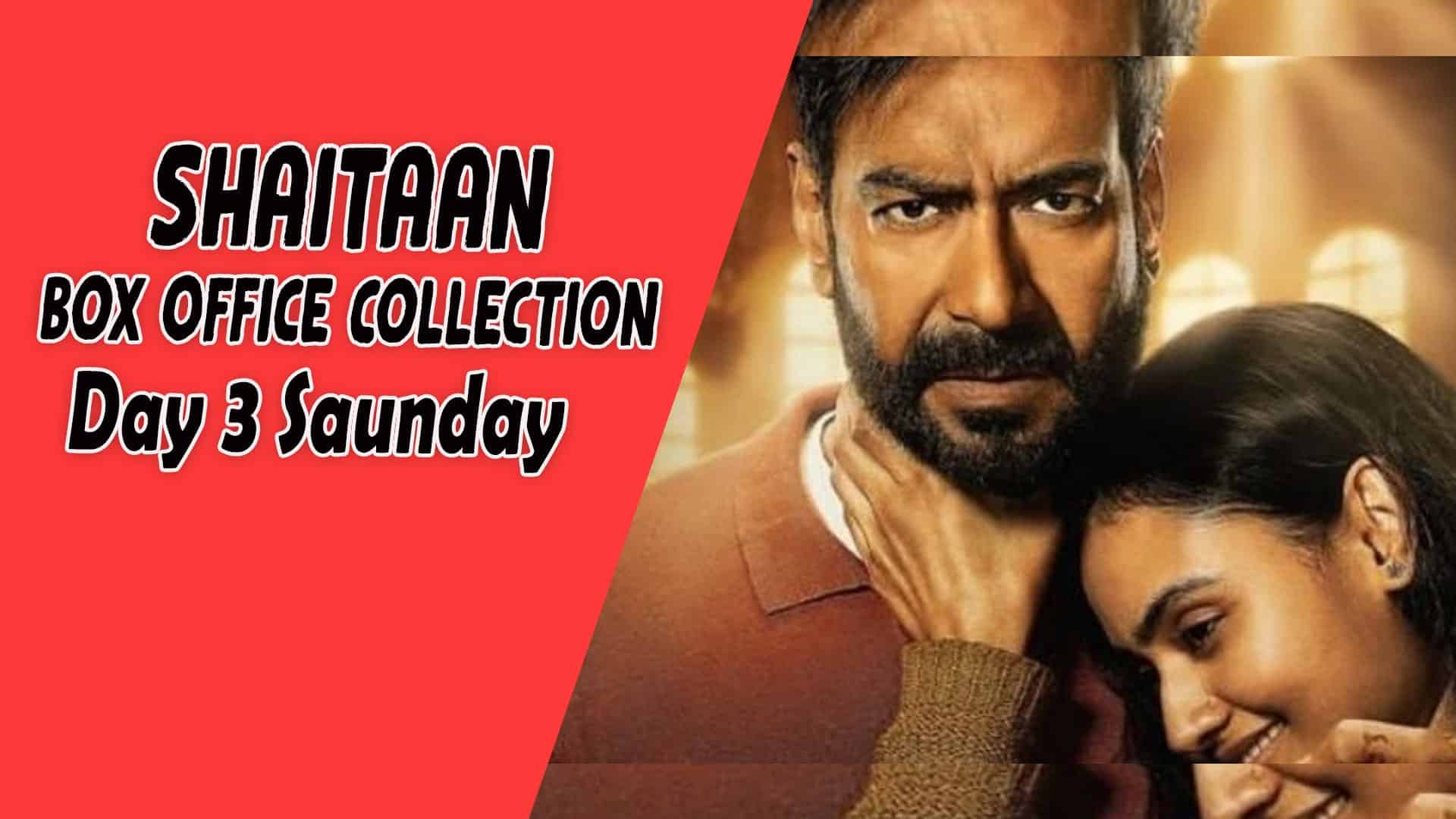 Shaitaan Day 3 Sunday Box Office Collection